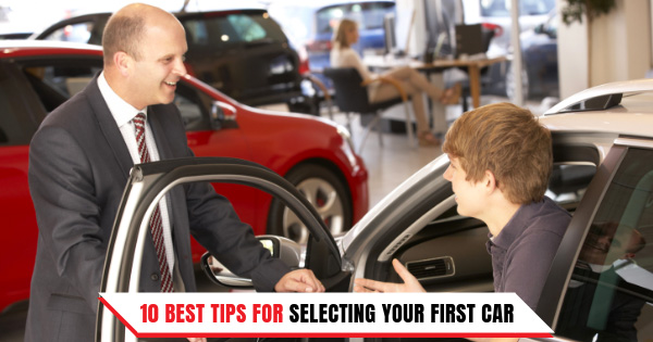 10 Best Tips for Selecting Your First Car