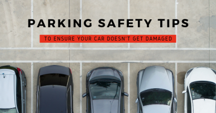 Parking Safety Tips to Ensure Your Car Doesn't Get Damaged