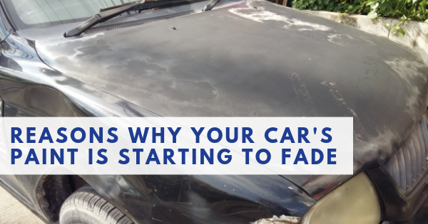 Reasons Why Your Car's Paint is Starting to Fade