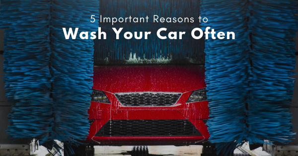 5 Important Reasons to Wash Your Car Often